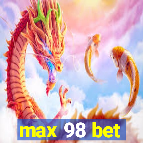 max 98 bet